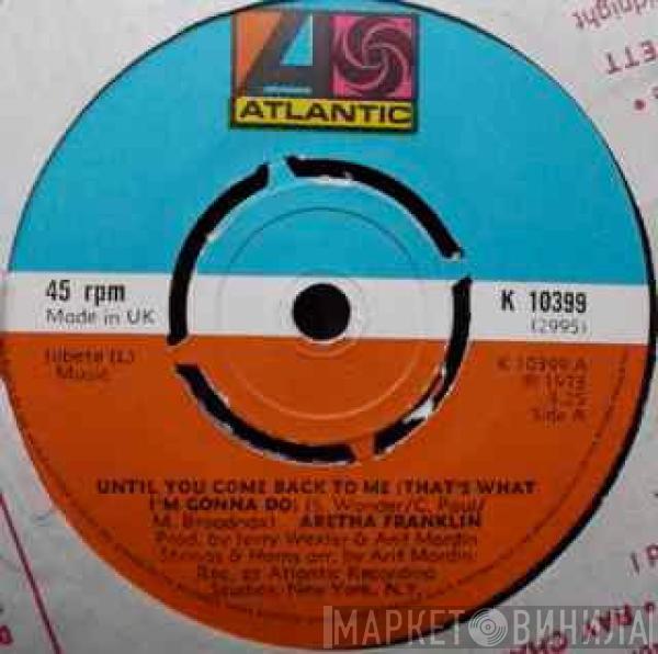 Aretha Franklin - Until You Come Back To Me / If You Don't Think