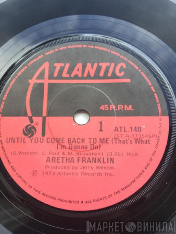  Aretha Franklin  - Until You Come Back To Me (That's What I'm Gonna Do)