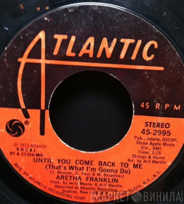 Aretha Franklin - Until You Come Back To Me (That's What I'm Gonna Do)
