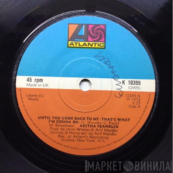  Aretha Franklin  - Until You Come Back To Me (That's What I'm Gonna Do)