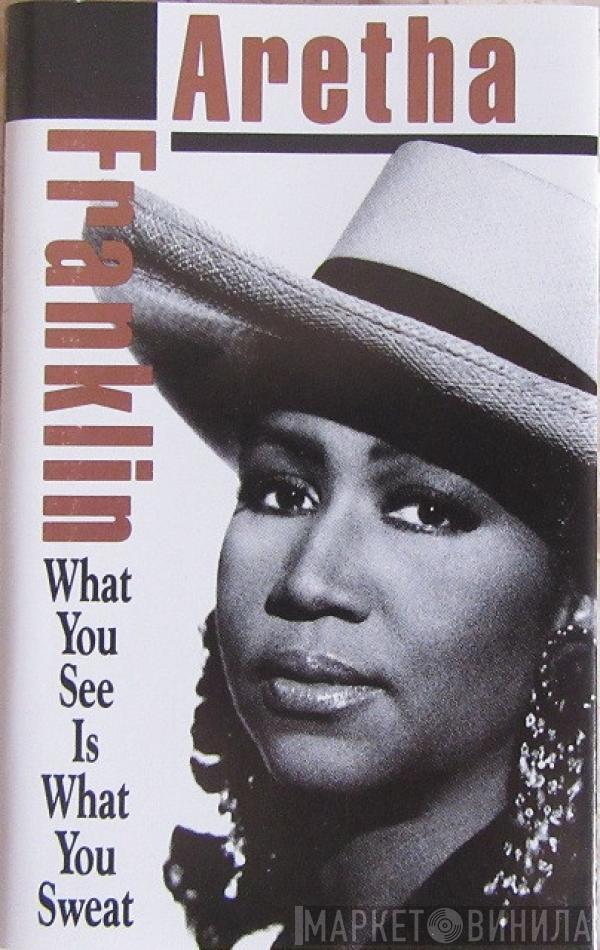  Aretha Franklin  - What You See Is What You Sweat