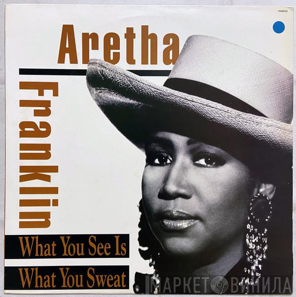  Aretha Franklin  - What You See Is What You Sweat