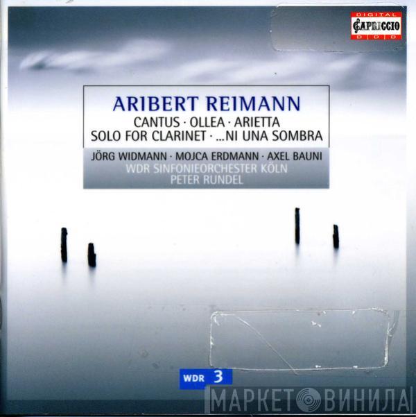 - Aribert Reimann , Jörg Widmann , Mojca Erdmann , Axel Bauni Conducted by WDR Sinfonieorchester Köln  Peter Rundel  - Cantus, Ollea, Arietta, Solo for clarinet, ...Ni Una Sombra