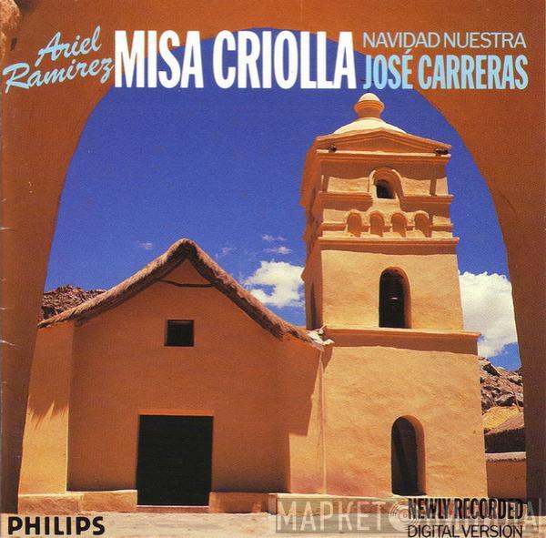, Ariel Ramirez  José Carreras  - Misa Criolla • Navidad Nuestra