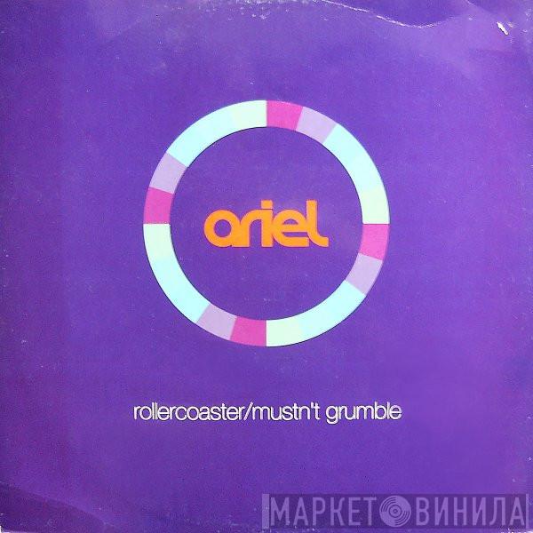Ariel - Rollercoaster / Mustn't Grumble