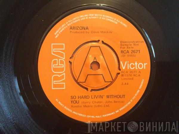 Arizona  - So Hard Livin' Without You