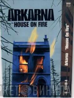  Arkarna  - House On Fire