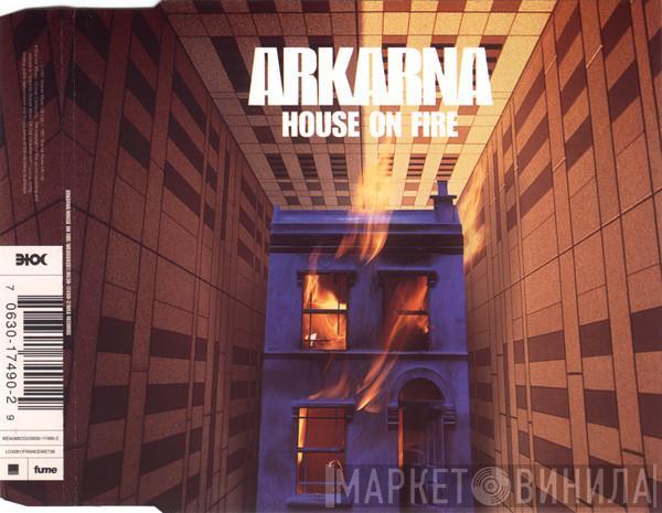Arkarna - House On Fire