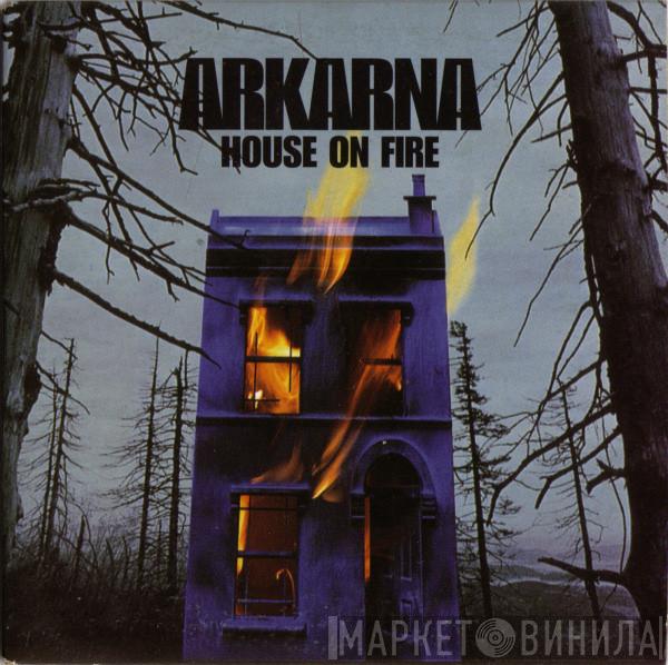  Arkarna  - House On Fire