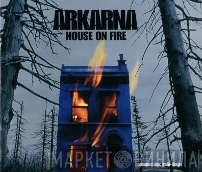  Arkarna  - House On Fire