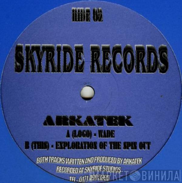 Arkatek - Wade / Explorations Of The Spin Out