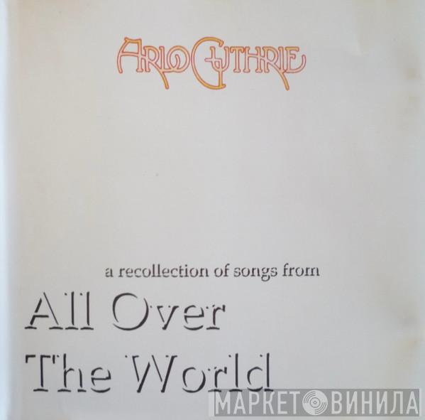Arlo Guthrie - A Recollection Of Songs From All Over The World