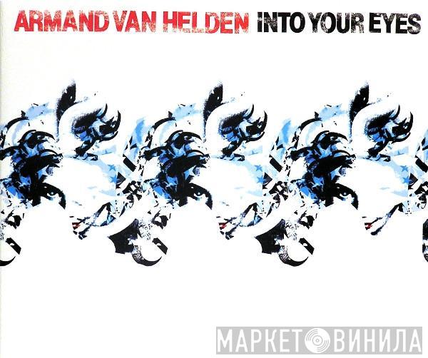  Armand Van Helden  - Into Your Eyes