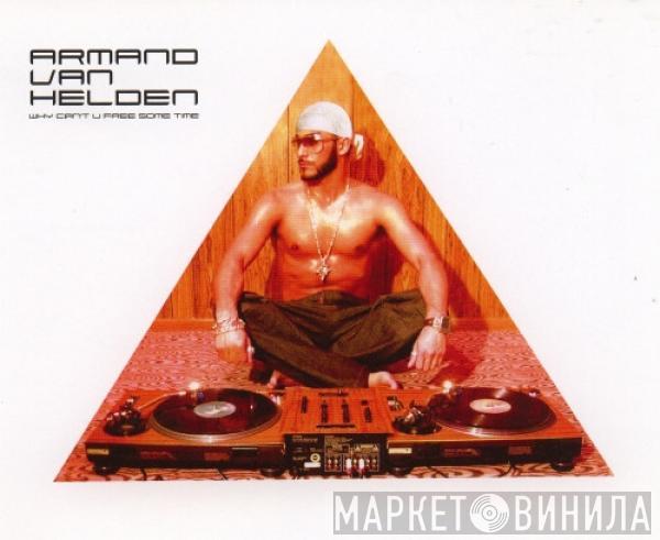  Armand Van Helden  - Why Can't You Free Some Time