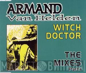  Armand Van Helden  - Witch Doctor (The Mixes Part 1)