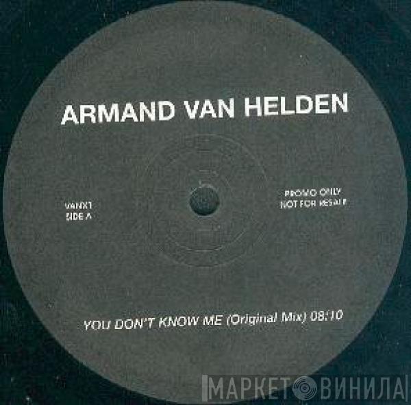  Armand Van Helden  - You Don't Know Me