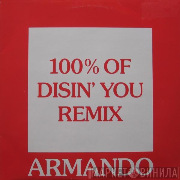  Armando  - 100% Of Disin' You (Remix)