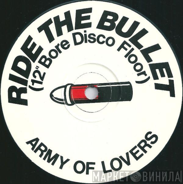  Army Of Lovers  - Ride The Bullet (12" Bore Disco Floor)