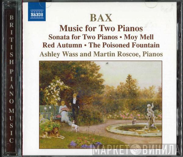 Arnold Bax, Ashley Wass, Martin Roscoe - Music For Two Pianos