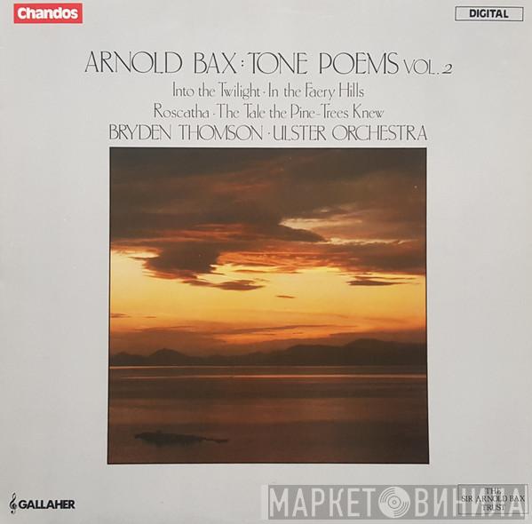 Arnold Bax, Bryden Thomson, Ulster Orchestra - Tone Poems Vol. 2