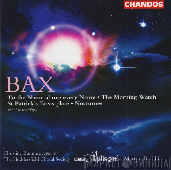 , Arnold Bax , Christine Bunning , Huddersfield Choral Society , BBC Philharmonic  Martyn Brabbins  - To The Name Above Every Name