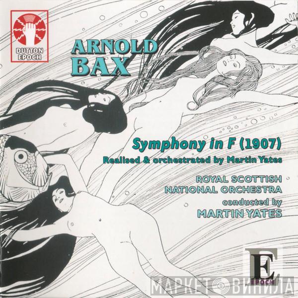 Arnold Bax, Royal Scottish National Orchestra, Martin Yates  - Symphony In F (1907)