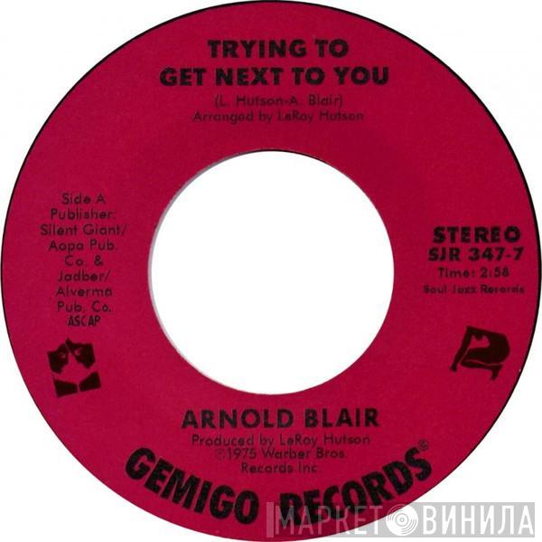 Arnold Blair - Trying To Get Next To You / I Won The Big Deal (This Time)