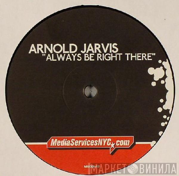  Arnold Jarvis  - Always Be Right There