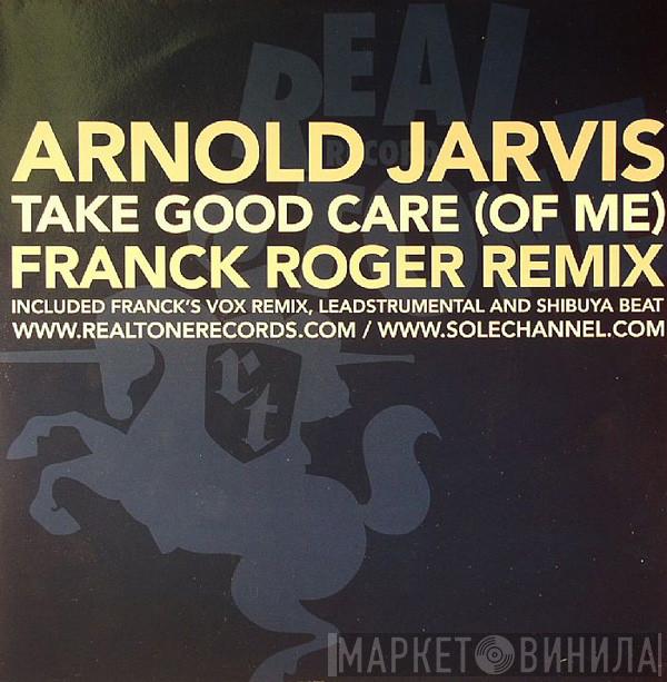  Arnold Jarvis  - Take Good Care (Of Me) (Franck Roger Remixes)