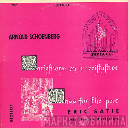 Arnold Schoenberg, Erik Satie - Variations On A Recitative / Mass For The Poor