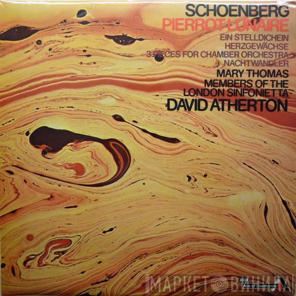 Arnold Schoenberg, Mary Thomas, London Sinfonietta, David Atherton  - Pierrot Lunaire / Ein Stelldichein / Herzgewächse / 3 Pieces For Chamber Orchestra / Nachtwandler