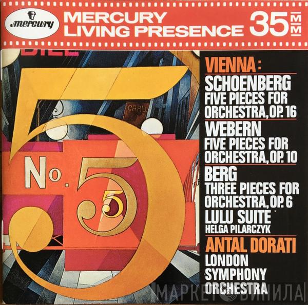 , Arnold Schoenberg , Anton Webern , Alban Berg With Antal Dorati  The London Symphony Orchestra  - Five Pieces For Orchestra, Lulu Suite