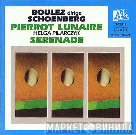 , Arnold Schoenberg , Helga Pilarczyk  Pierre Boulez  - Pierrot Lunaire - Serenade