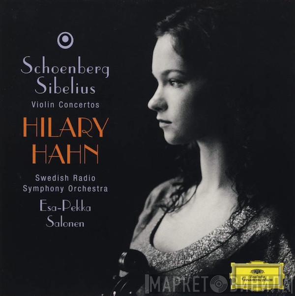 , Arnold Schoenberg - Jean Sibelius , Hilary Hahn , Sveriges Radios Symfoniorkester  Esa-Pekka Salonen  - Violin Concertos
