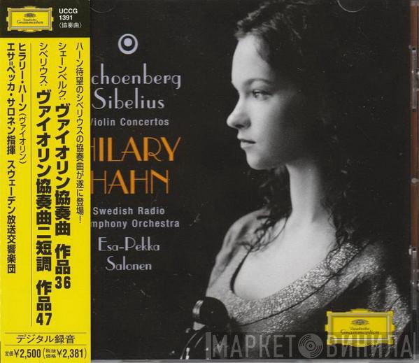, Arnold Schoenberg - Jean Sibelius , Hilary Hahn , Sveriges Radios Symfoniorkester  Esa-Pekka Salonen  - Violin Concertos