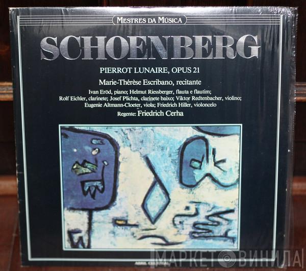 - Arnold Schoenberg , Marie Therèse Escribano  Friedrich Cerha  - Pierrot Lunaire, Opus 21