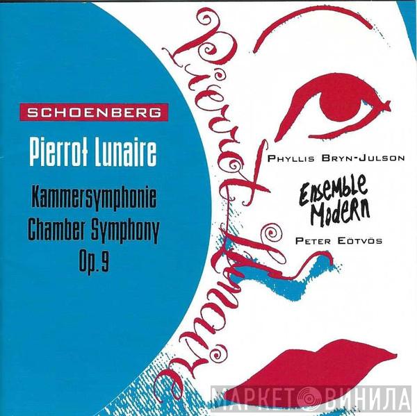 – Arnold Schoenberg , Phyllis Bryn-Julson , Ensemble Modern  Peter Eötvös  - Pierrot Lunaire • Kammersymphonie, Op. 9