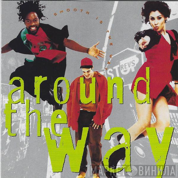  Around The Way  - Smooth Is The Way