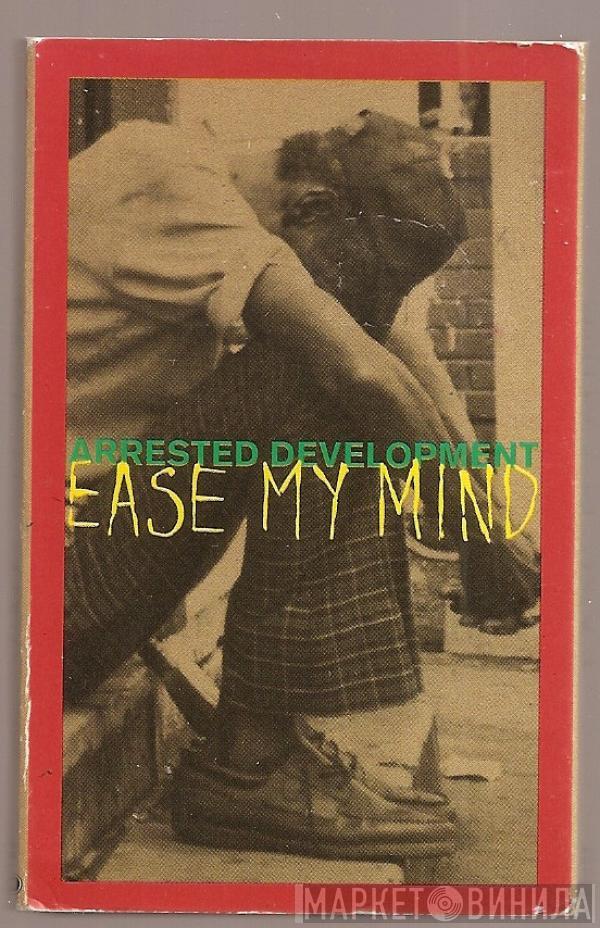 Arrested Development - Ease My Mind