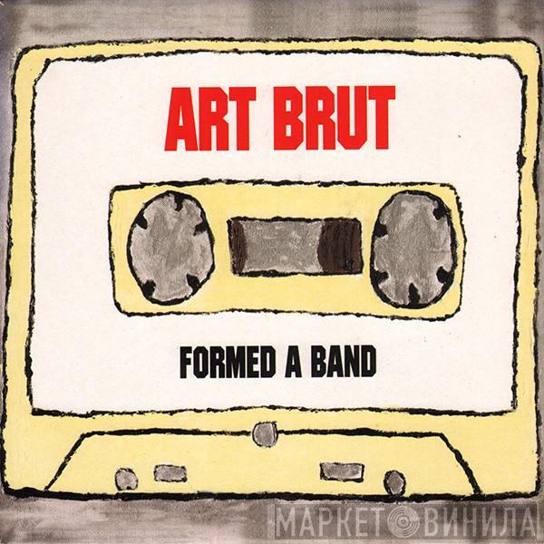  Art Brut  - Formed A Band