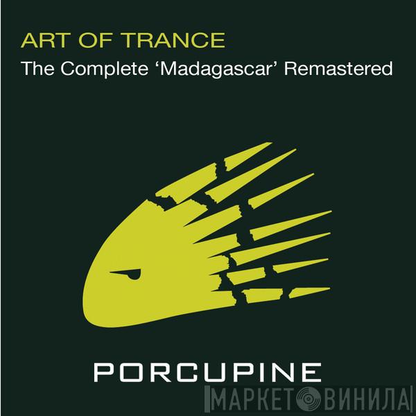  Art Of Trance  - The Complete 'Madagascar' Remastered