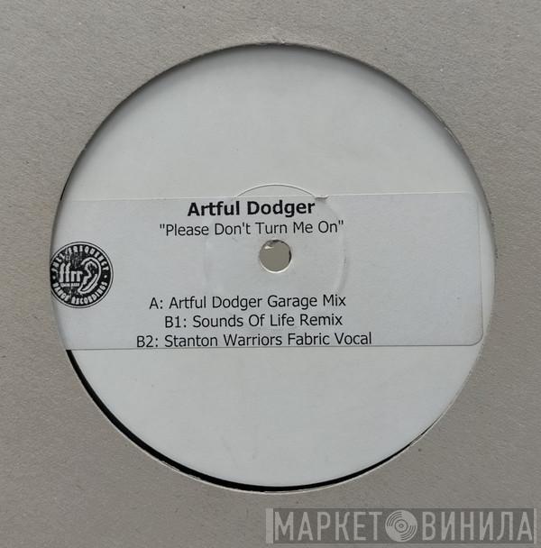 Artful Dodger - Please Don't Turn Me On