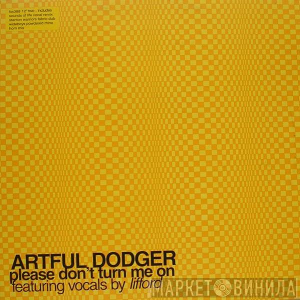Artful Dodger - Please Don't Turn Me On