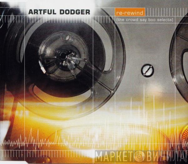  Artful Dodger  - Re-Rewind (The Crowd Say Boo Selecta)
