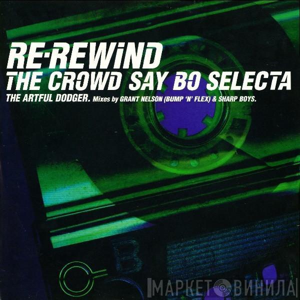 Artful Dodger - Re-Rewind The Crowd Say Bo Selecta