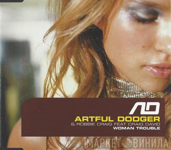 Artful Dodger, Robbie Craig, Craig David - Woman Trouble