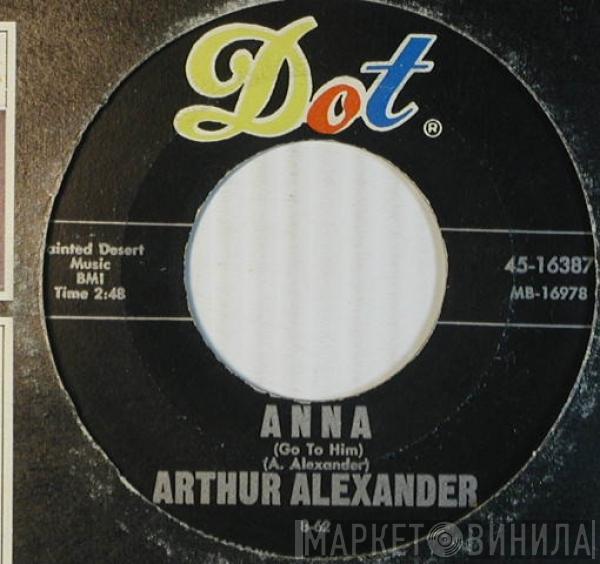  Arthur Alexander  - Anna (Go To Him) / I Hang My Head And Cry