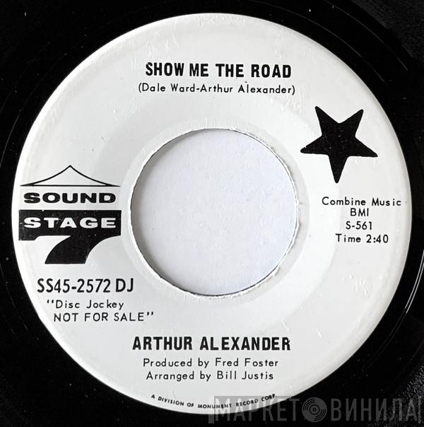  Arthur Alexander  - Show Me The Road / Turn Around (And Try Me)