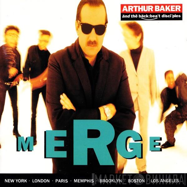  Arthur Baker And The Backbeat Disciples  - Merge