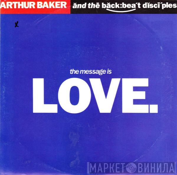  Arthur Baker And The Backbeat Disciples  - The Message Is Love